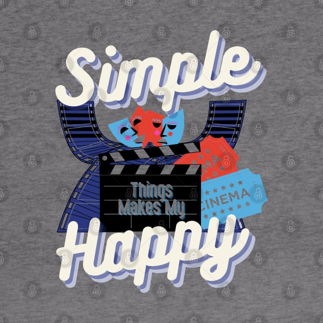 Simple things makes me happy t-shirt( Cinema Edition) by GLOWMART2